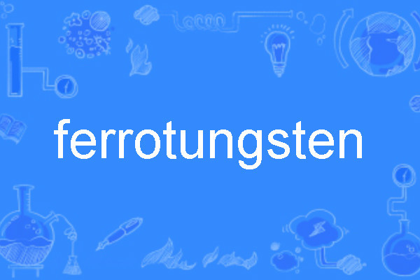 ferrotungsten ferrotungsten