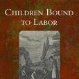 Children Bound to Labor Children Bound to Labor