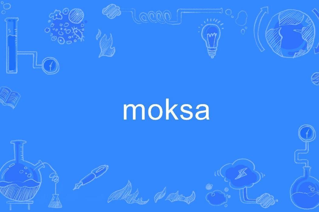 moksa moksa
