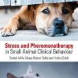 Stress and Pheromonatherapy in Small Animal Clinical Behaviour Stress and Pheromonatherapy in Small Animal Clinical Behaviour