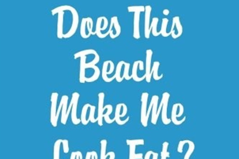 Does This Beach Make Me Look Fat?: True Stories and Confessions Does This Beach Make Me Look Fat?: True Stories and Confessions