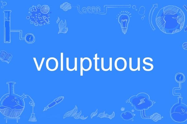 voluptuous voluptuous