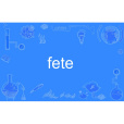 fete fete