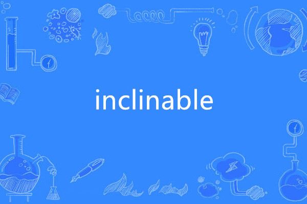 inclinable inclinable