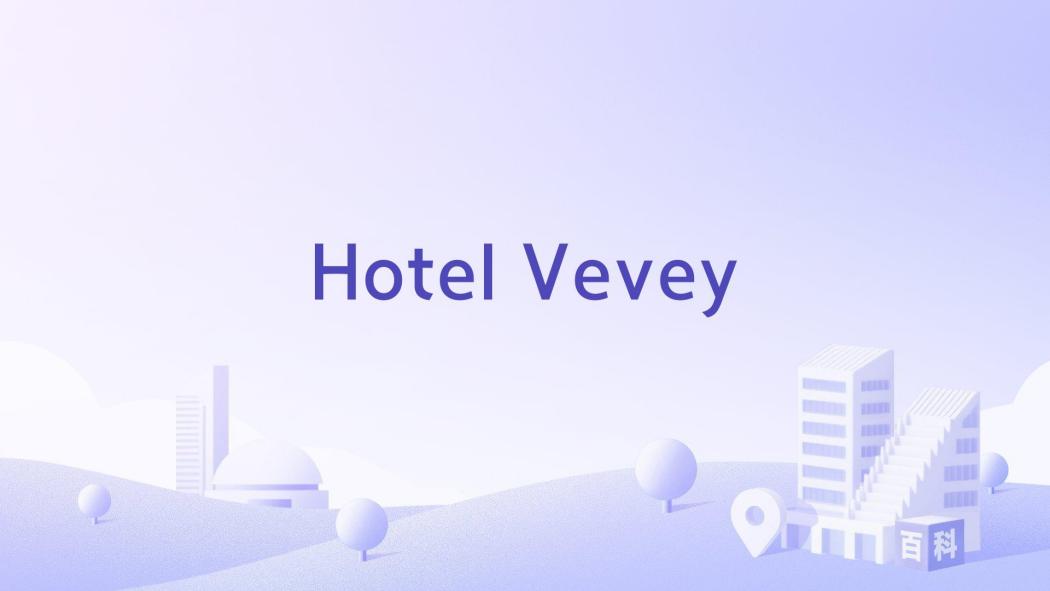Hotel Vevey Hotel Vevey