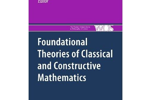 Foundational Theories of Classical and Constructive Mathematics Foundational Theories of Classical and Constructive Mathematics