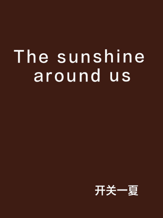 The sunshine around us The sunshine around us