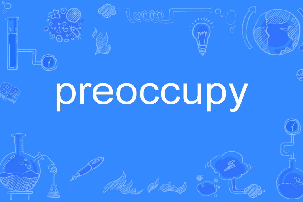 preoccupy preoccupy