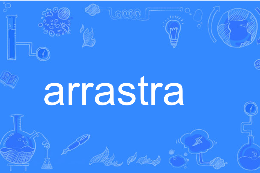 arrastra arrastra