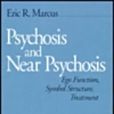 Psychosis and near Psychosis Psychosis and near Psychosis