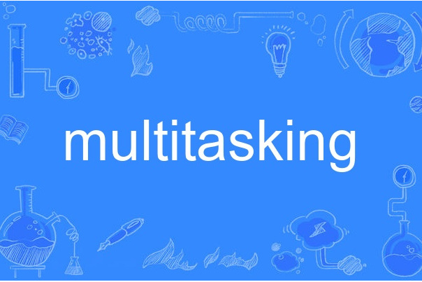 multitasking multitasking