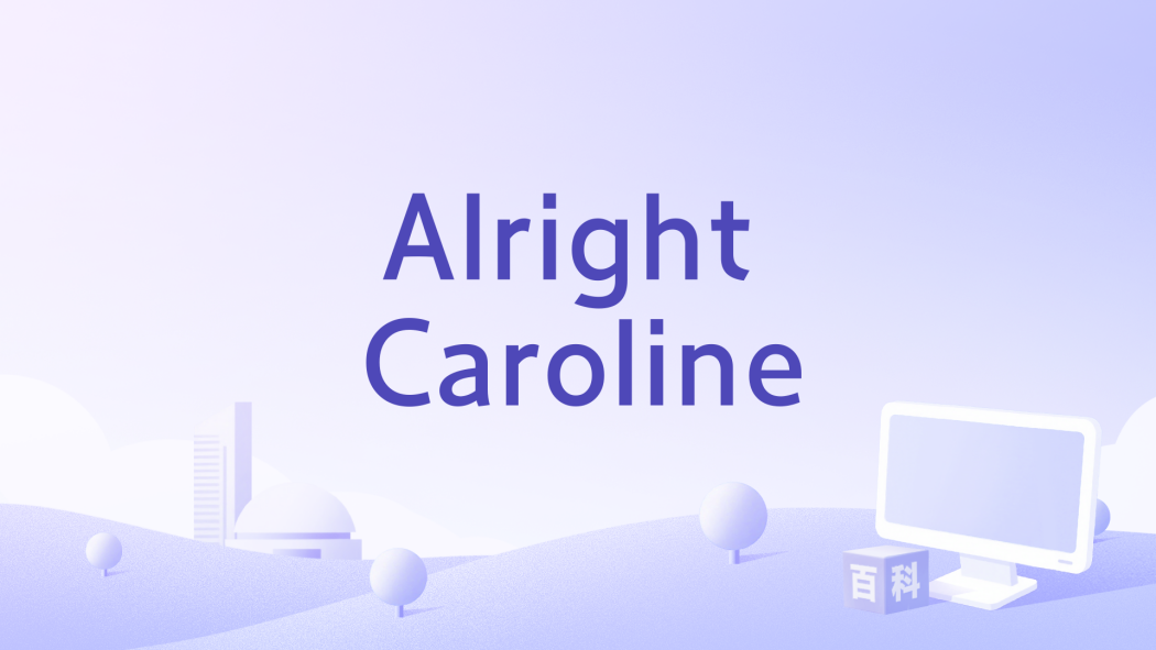 Alright Caroline Alright Caroline