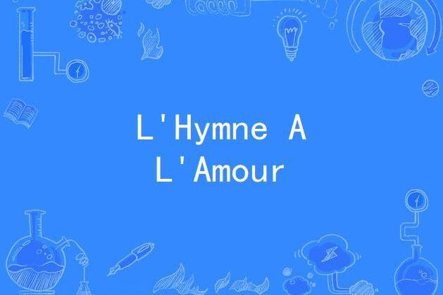 L\x27Hymne A L\x27Amour L\x27Hymne A L\x27Amour