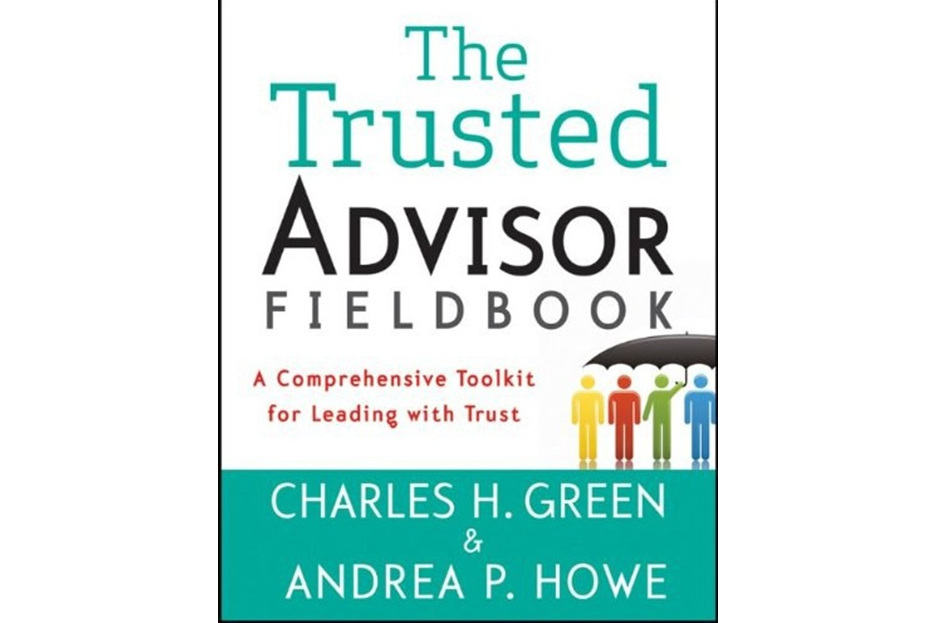 The Trusted Advisor Fieldbook The Trusted Advisor Fieldbook