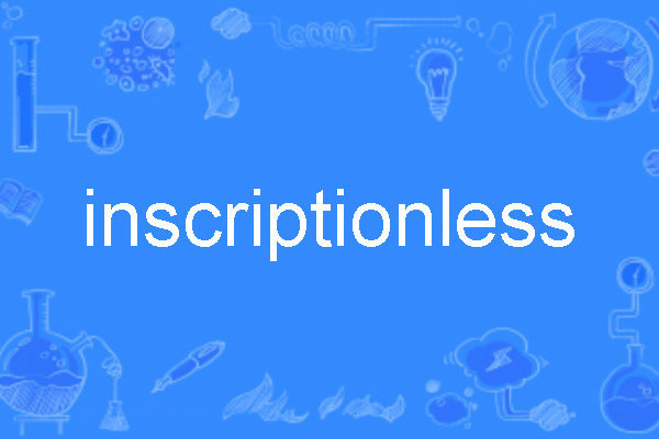 inscriptionless inscriptionless