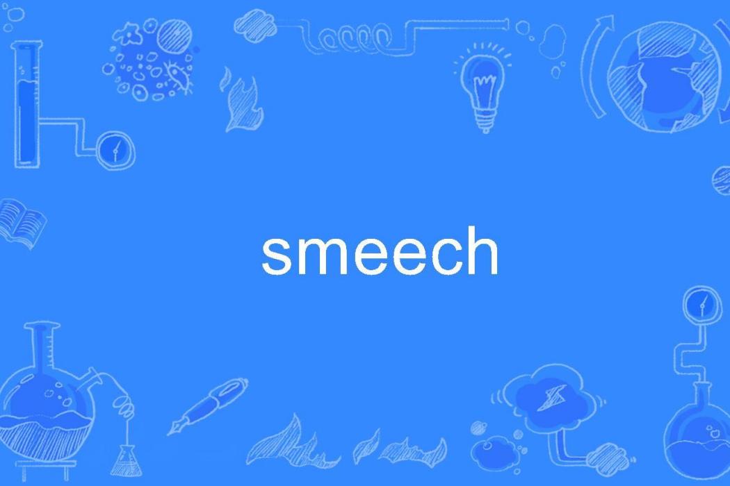 smeech