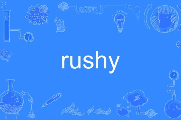 rushy rushy
