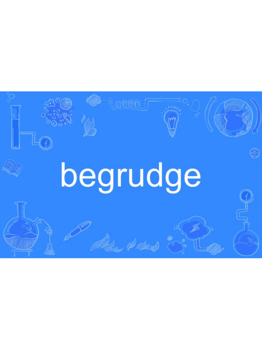 begrudge begrudge