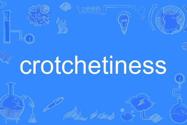 crotchetiness crotchetiness