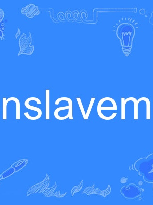enslavement