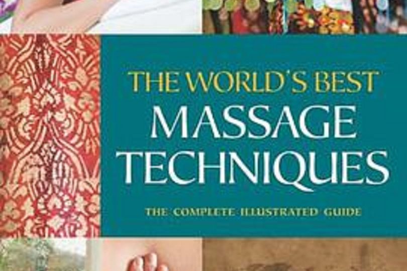 The World\x27s Best Massage Techniques The World\x27s Best Massage Techniques