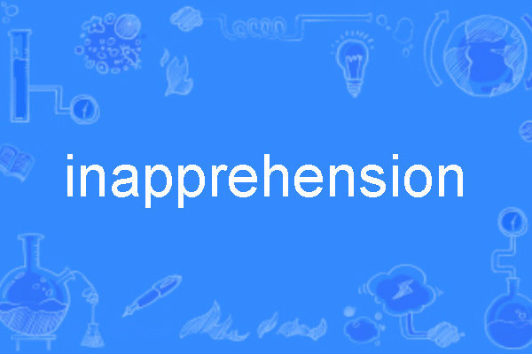 inapprehension inapprehension