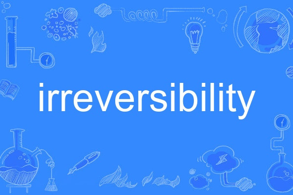 irreversibility irreversibility