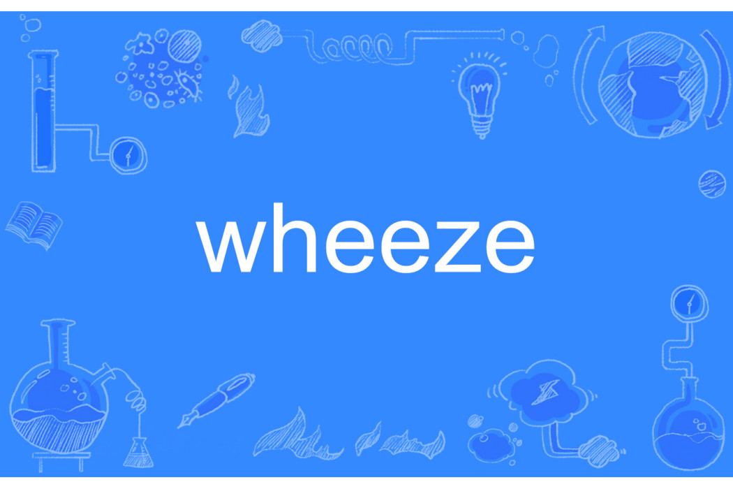 wheeze wheeze