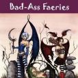 Bad-Ass Faeries Bad-Ass Faeries