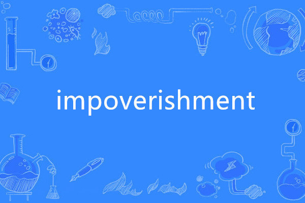 impoverishment impoverishment