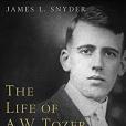 The Life of A.W. Tozer The Life of A.W. Tozer
