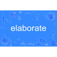 elaborate elaborate