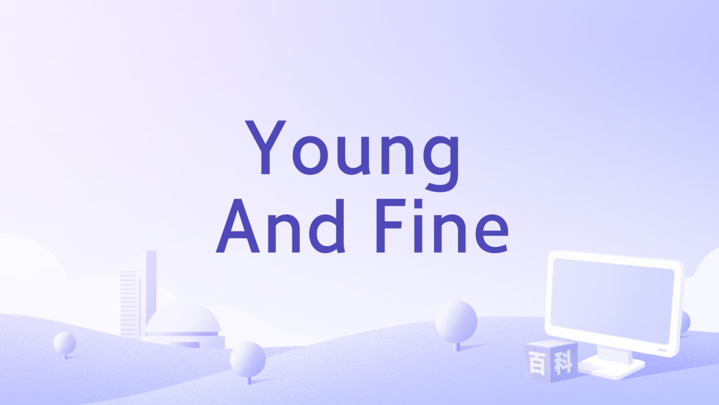 Young And Fine Young And Fine
