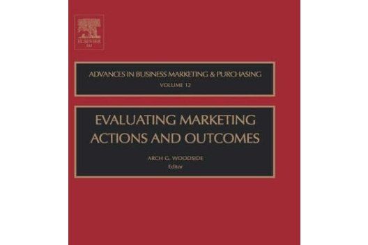 Evaluating Marketing Actions and Outcomes Evaluating Marketing Actions and Outcomes