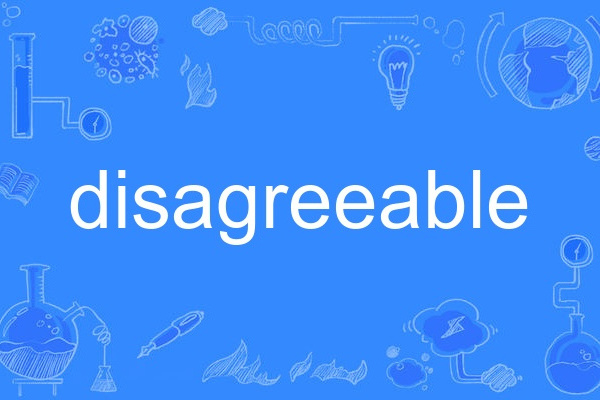 disagreeable disagreeable