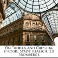 On Troilus and Cressida. On Troilus and Cressida.