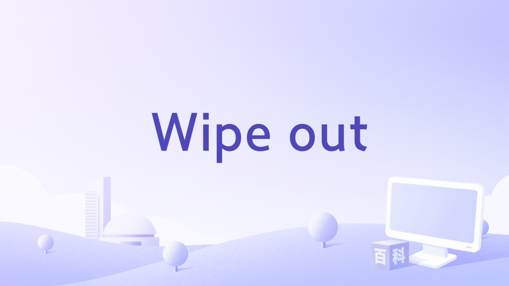 Wipe out Wipe out