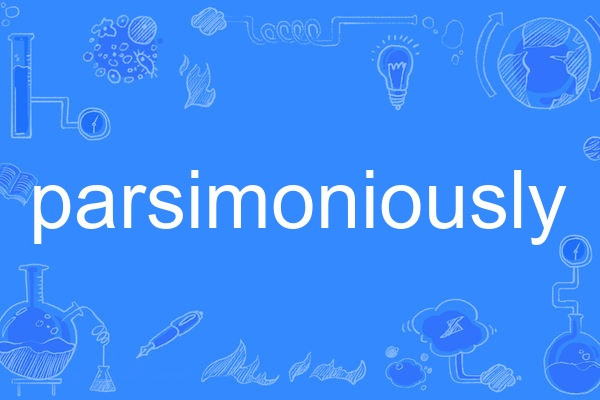 parsimoniously parsimoniously