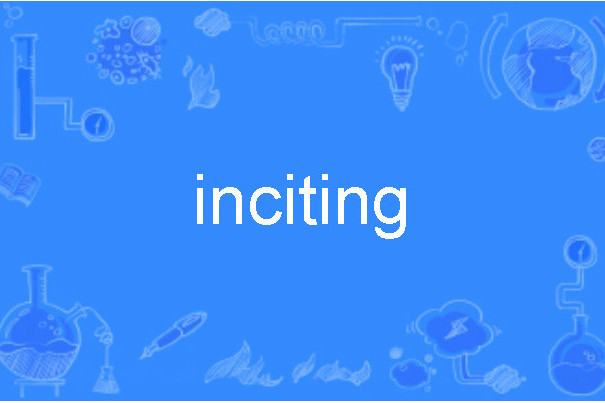 inciting inciting