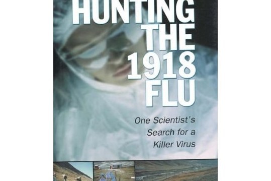 Hunting the 1918 Flu Hunting the 1918 Flu