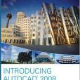 Introducing AutoCAD 2008 Introducing AutoCAD 2008