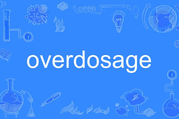 overdosage overdosage