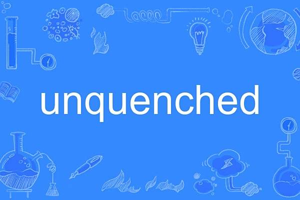 unquenched unquenched
