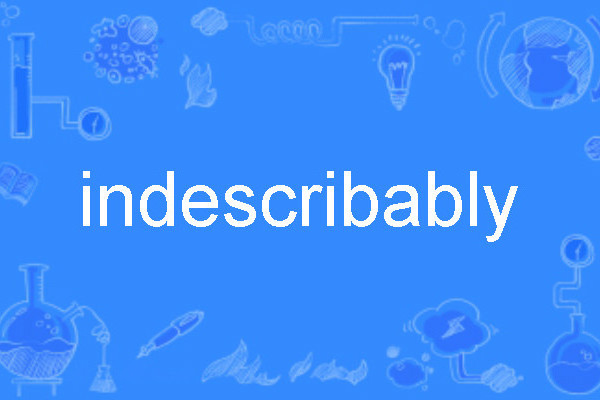 indescribably indescribably