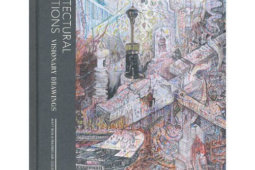 Architectural Inventions : Visionary Drawing of Buildings Architectural Inventions : Visionary Drawing of Buildings