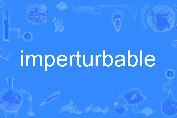 imperturbable imperturbable