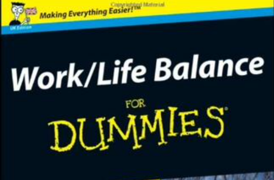 Work-life Balance for Dummies工作與生活的平衡
