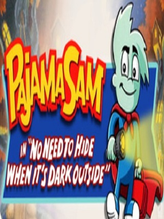 Pajama Sam: No Need to Hide When It\x27s Dark Outside Pajama Sam: No Need to Hide When It\x27s Dark Outside