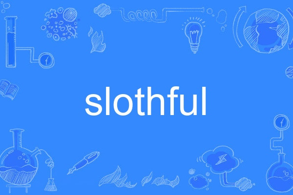 slothful slothful