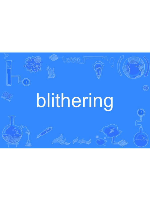 blithering blithering